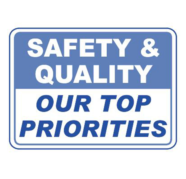 SAFETY & QUALITY OUR TOP PRIORITIES!